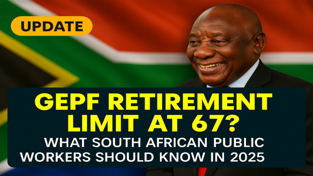 GEPF Retirement Limit at 67? What South African Public Workers Should Know in 2025