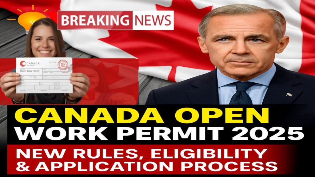Canada Open Work Permit 2025: New Rules, Eligibility, Fees, and Step-by-Step Application